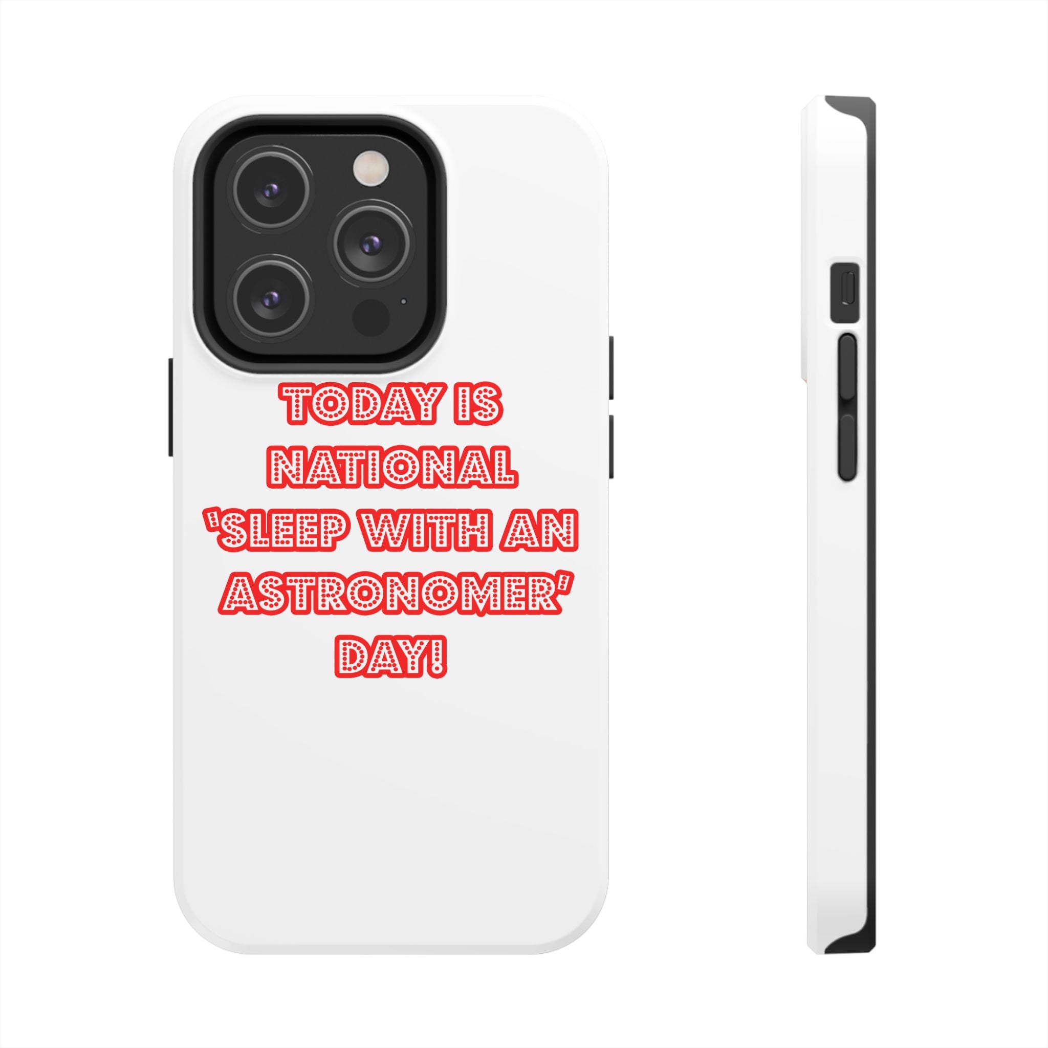 National 'Sleep With an Astronomer' Day - Tough Phone Cases