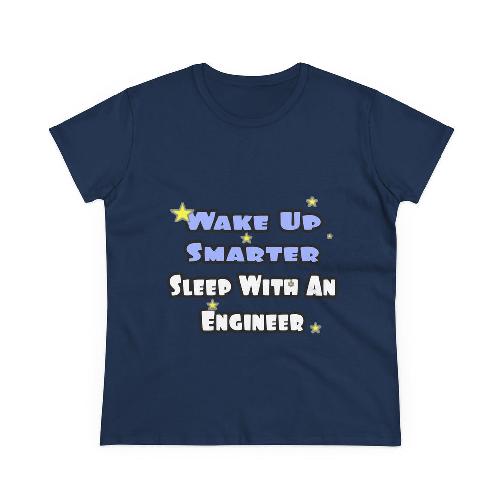 Wake Up Smarter...Sleep With an Engineer - Women's Midweight Cotton Tee
