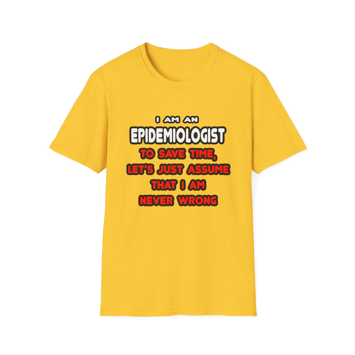Funny Epidemiologist T Shirts and Gifts - Unisex Softstyle T-Shirt