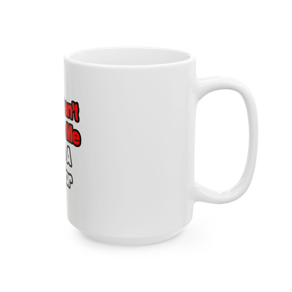 You Can't Scare Me...Doctor - Ceramic Mug, (11oz, 15oz)