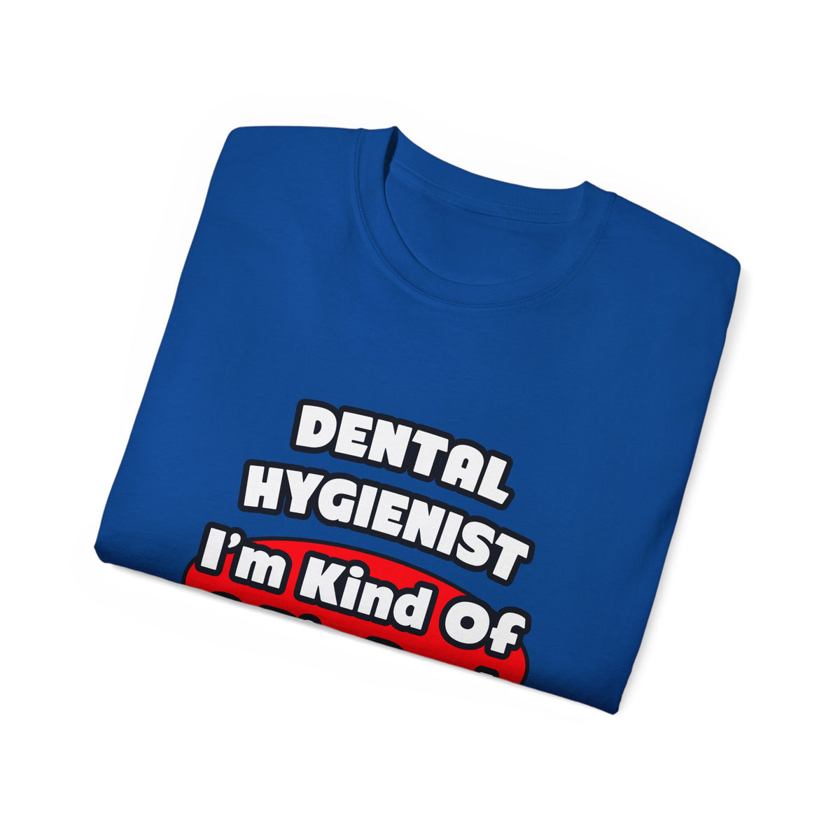Dental Hygienist...Big Deal - Unisex Ultra Cotton Tee