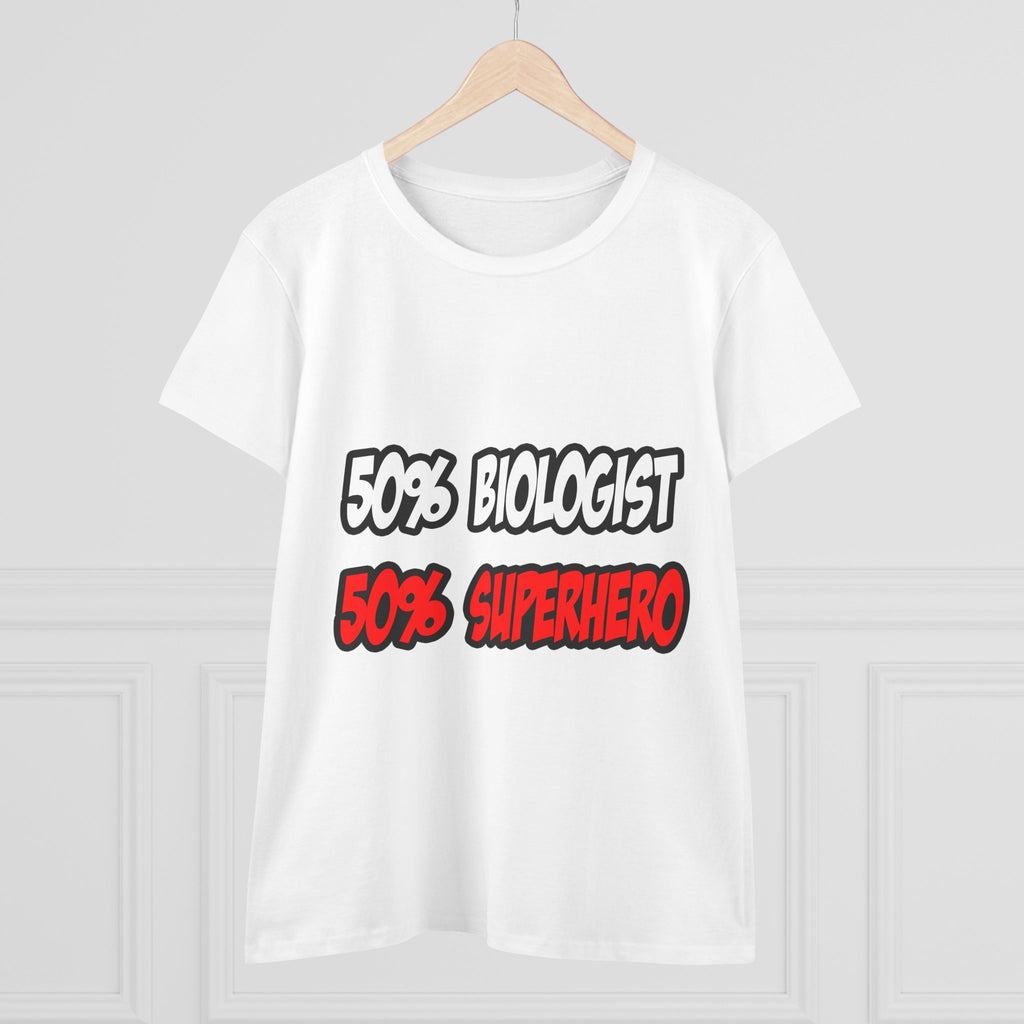 Half Biologist...Half Superhero - Women's Midweight Cotton Tee