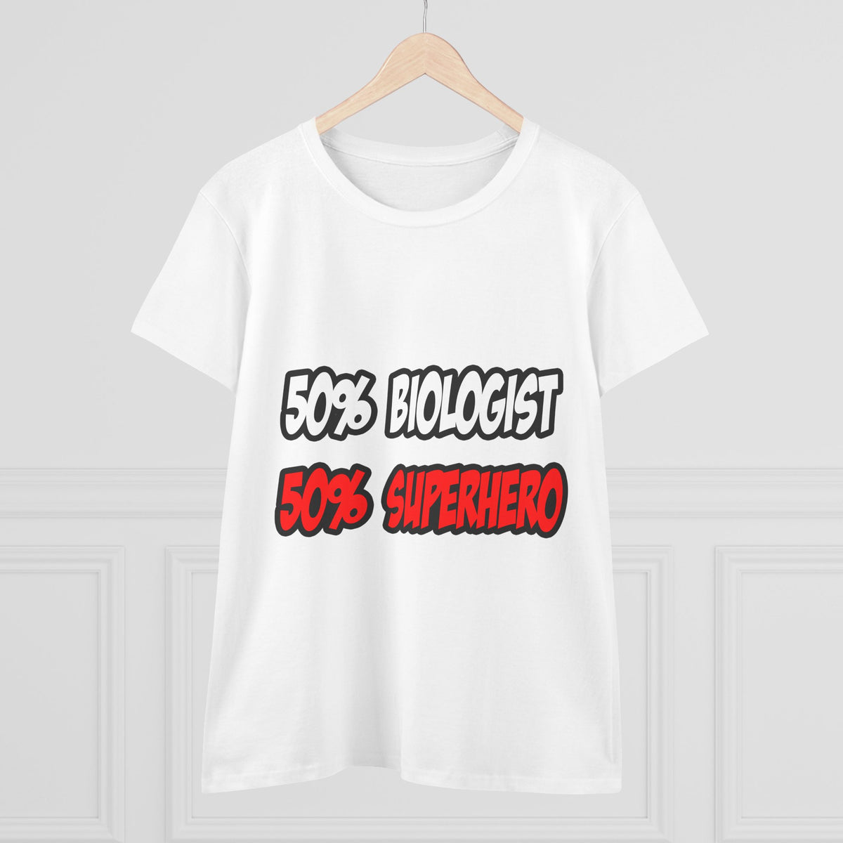 Half Biologist...Half Superhero - Women's Midweight Cotton Tee