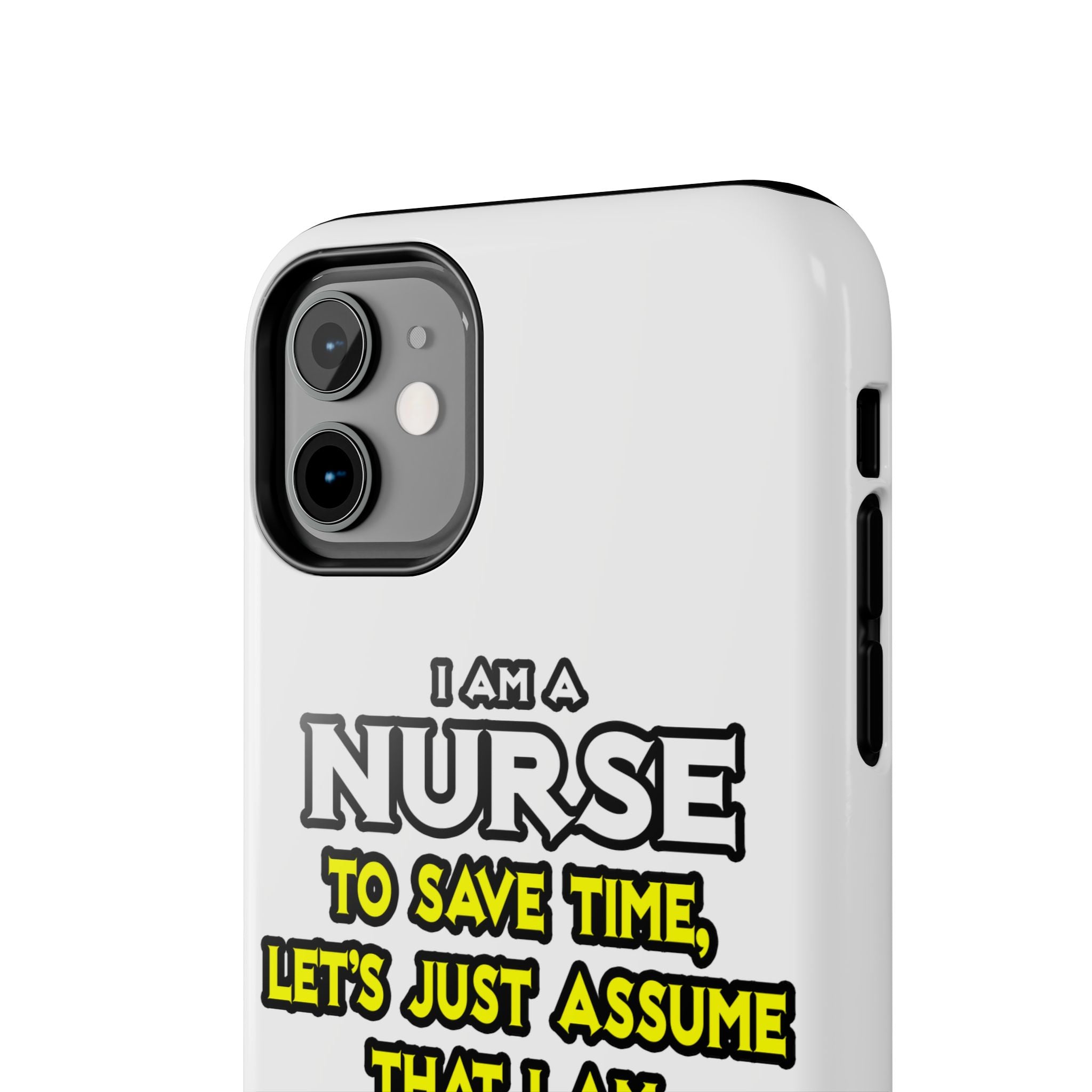 Nurse...Assume I Am Never Wrong - Tough Phone Cases