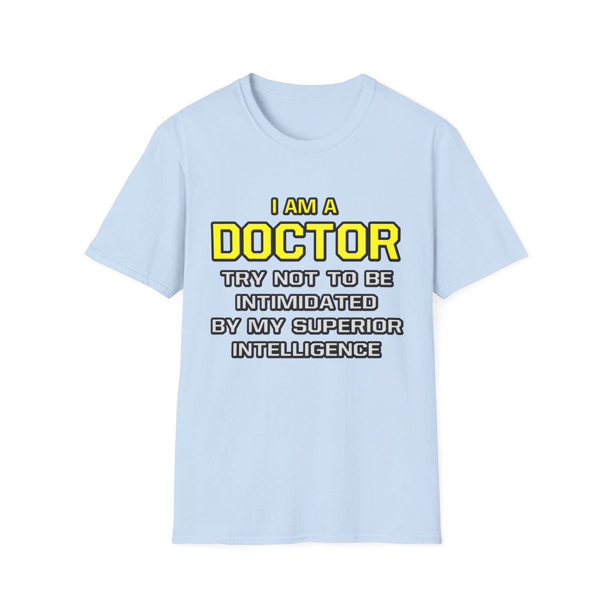 Doctor...Superior Intelligence - Unisex Softstyle T-Shirt