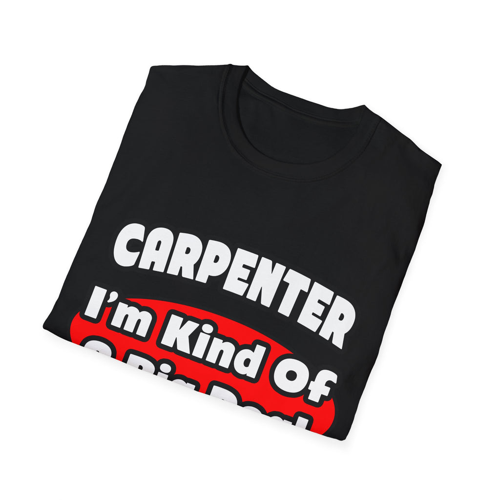 Carpenter...Big Deal - Unisex Softstyle T-Shirt