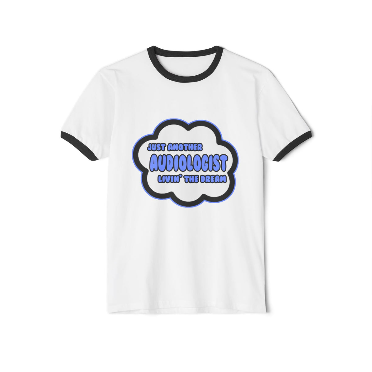 Audiologist .. Livin' The Dream - Unisex Cotton Ringer T-Shirt