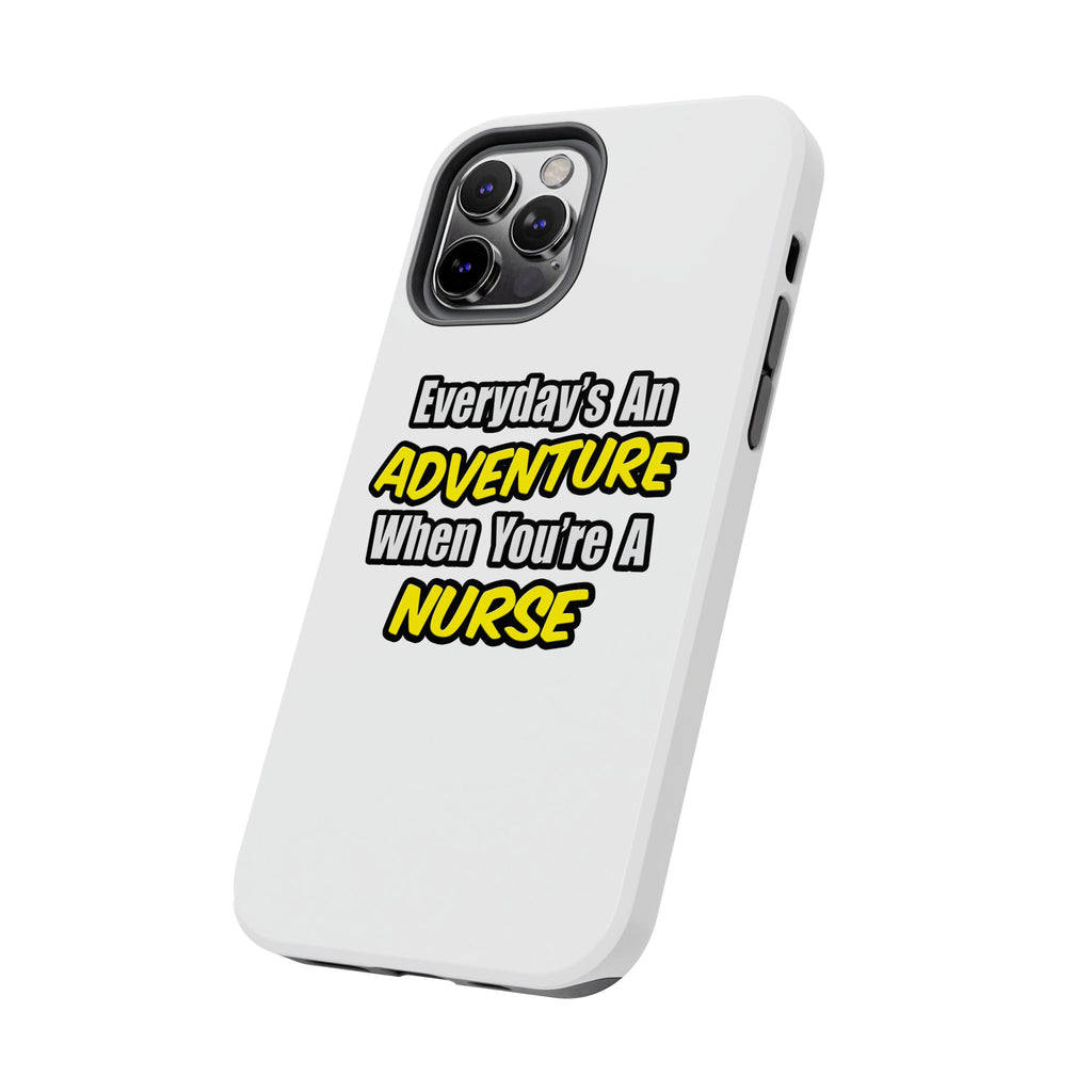 Nurse Phone Case – "Everyday's An Adventure When You're A Nurse" Tough Protective Cover