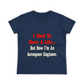 I Used to Have a Life...Aerospace Engineer - Women's Midweight Cotton Tee