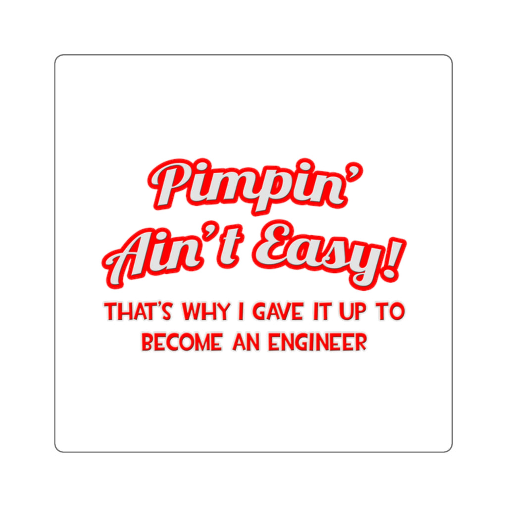 Pimpin' Ain't Easy .. Engineer - Square Stickers