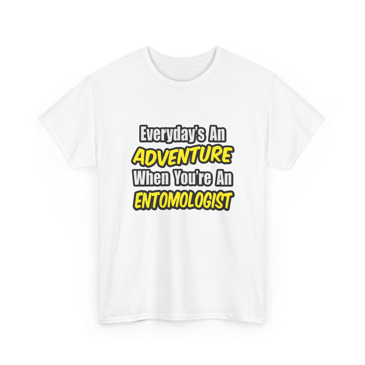Everyday's An Adventure .. Entomologist - Unisex Heavy Cotton Tee