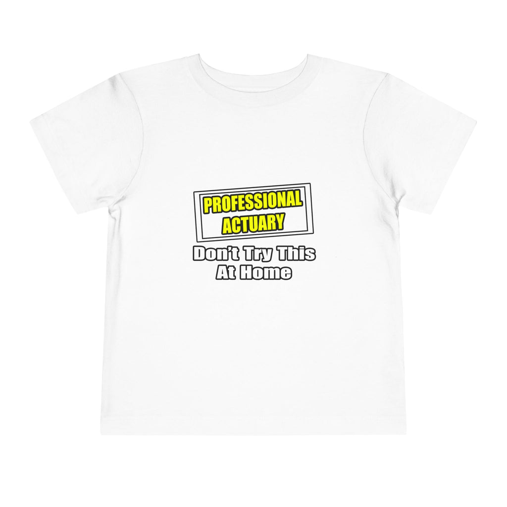 Professional Actuary...Don't Try This At Home - Toddler Short Sleeve Tee