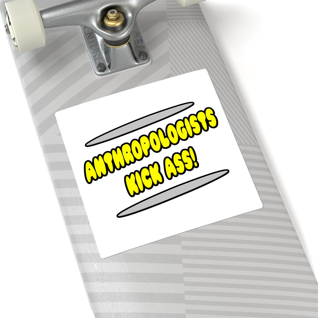 Anthropologists Kick Ass! - Square Stickers