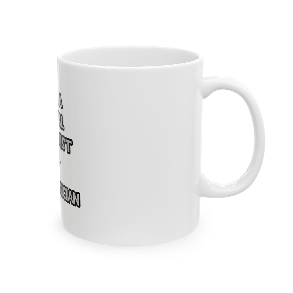 I Am A Dental Hygienist ... Not A Magician - Ceramic Mug, (11oz, 15oz)
