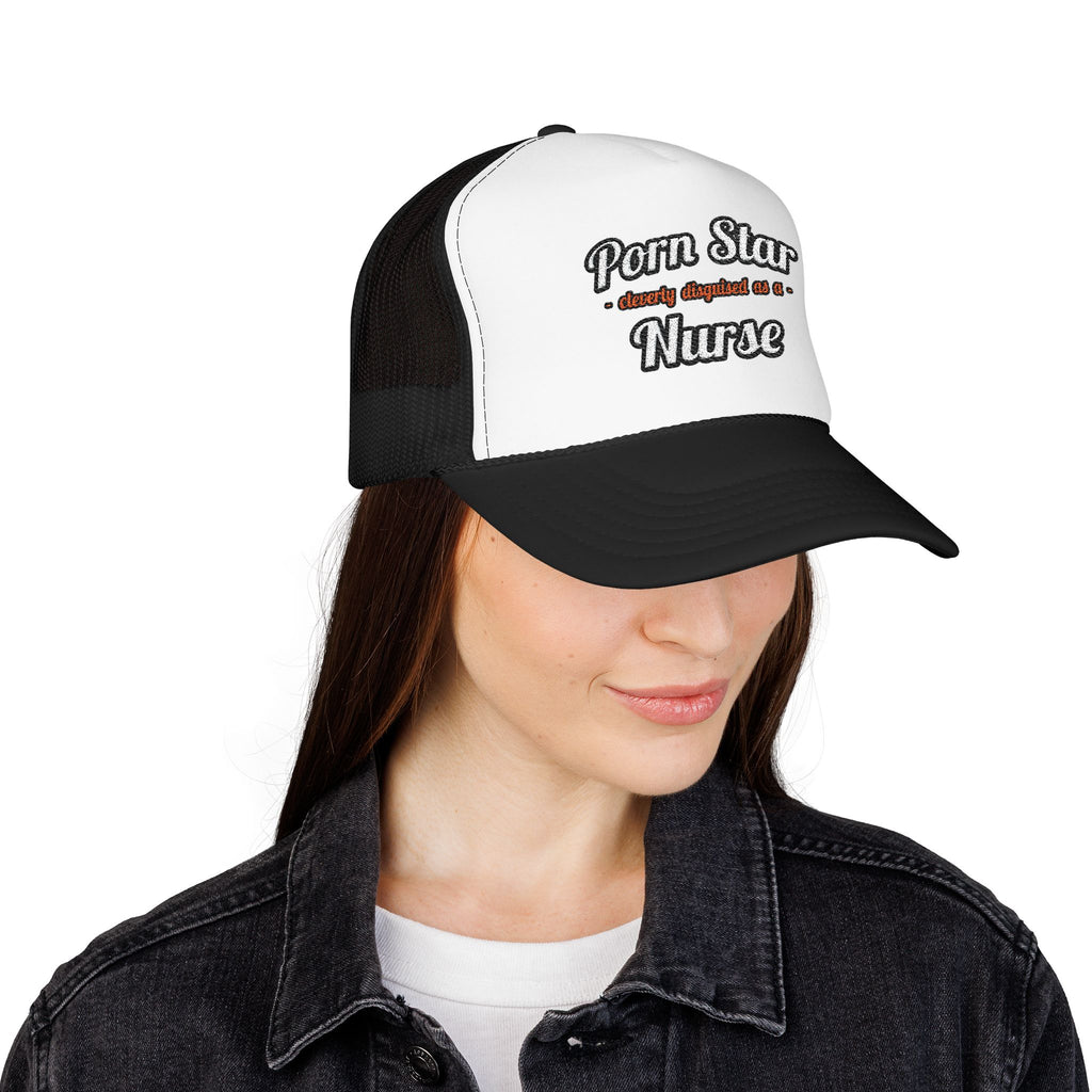 Porn Star...Nurse - Foam Trucker Hat