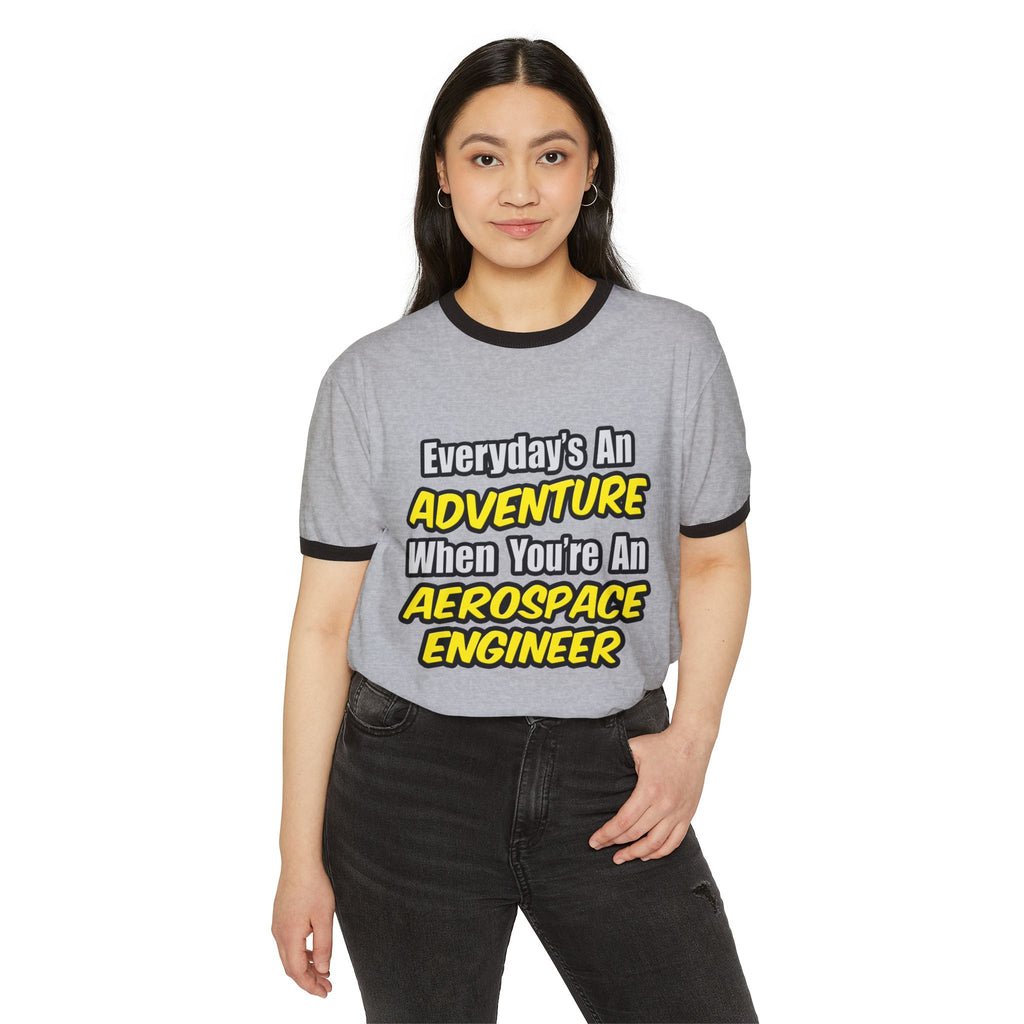 Everyday's An Adventure...Aerospace Engineer - Unisex Cotton Ringer T-Shirt
