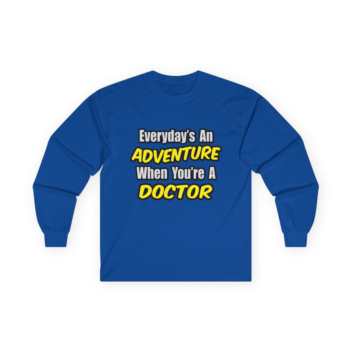 Everyday's An Adventure...Doctor - Unisex Ultra Cotton Long Sleeve Tee