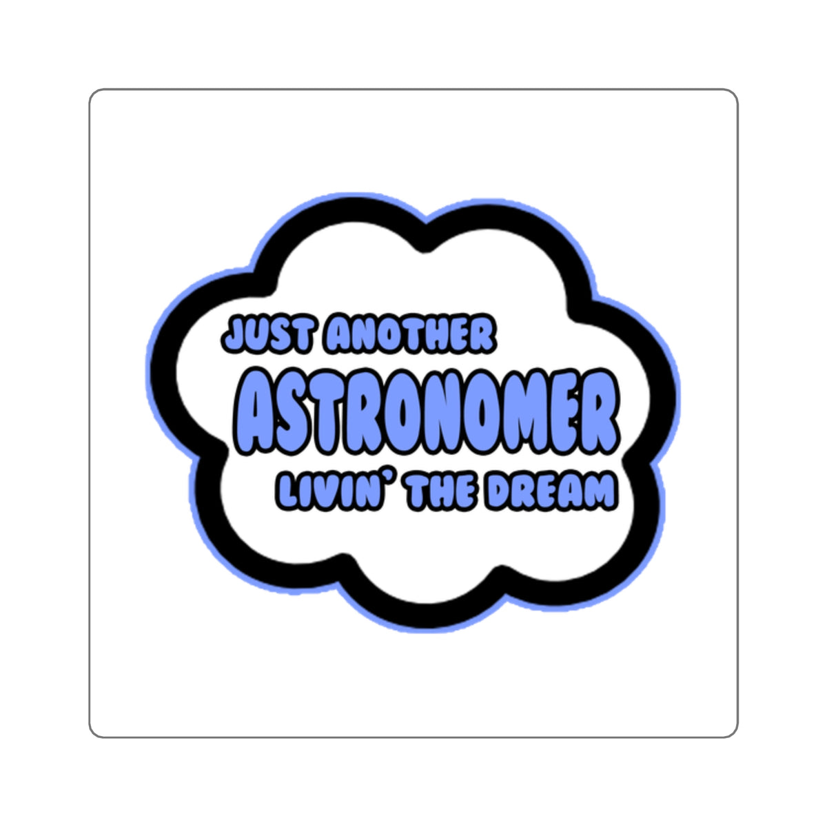 Astronomer .. Livin' The Dream - Square Stickers