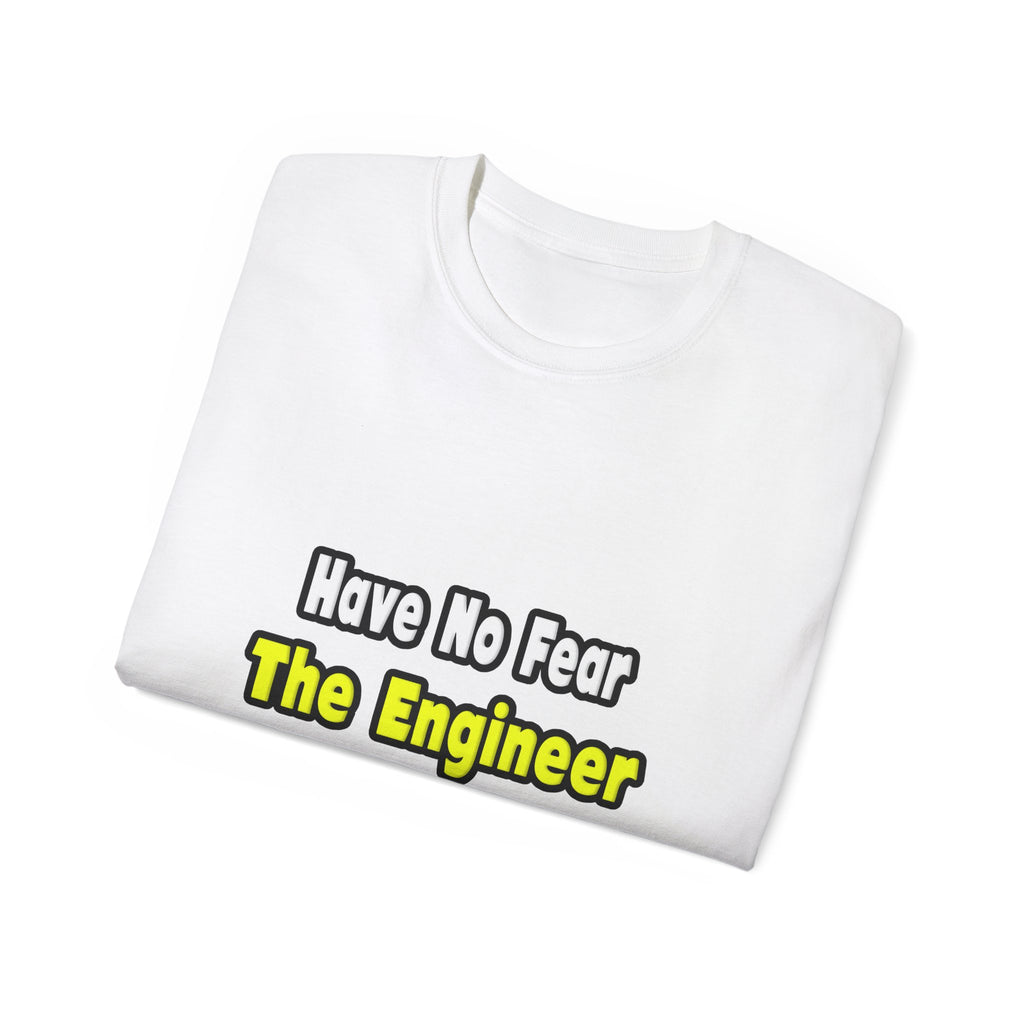 No Fear, The Engineer Is Here - Unisex Ultra Cotton Tee