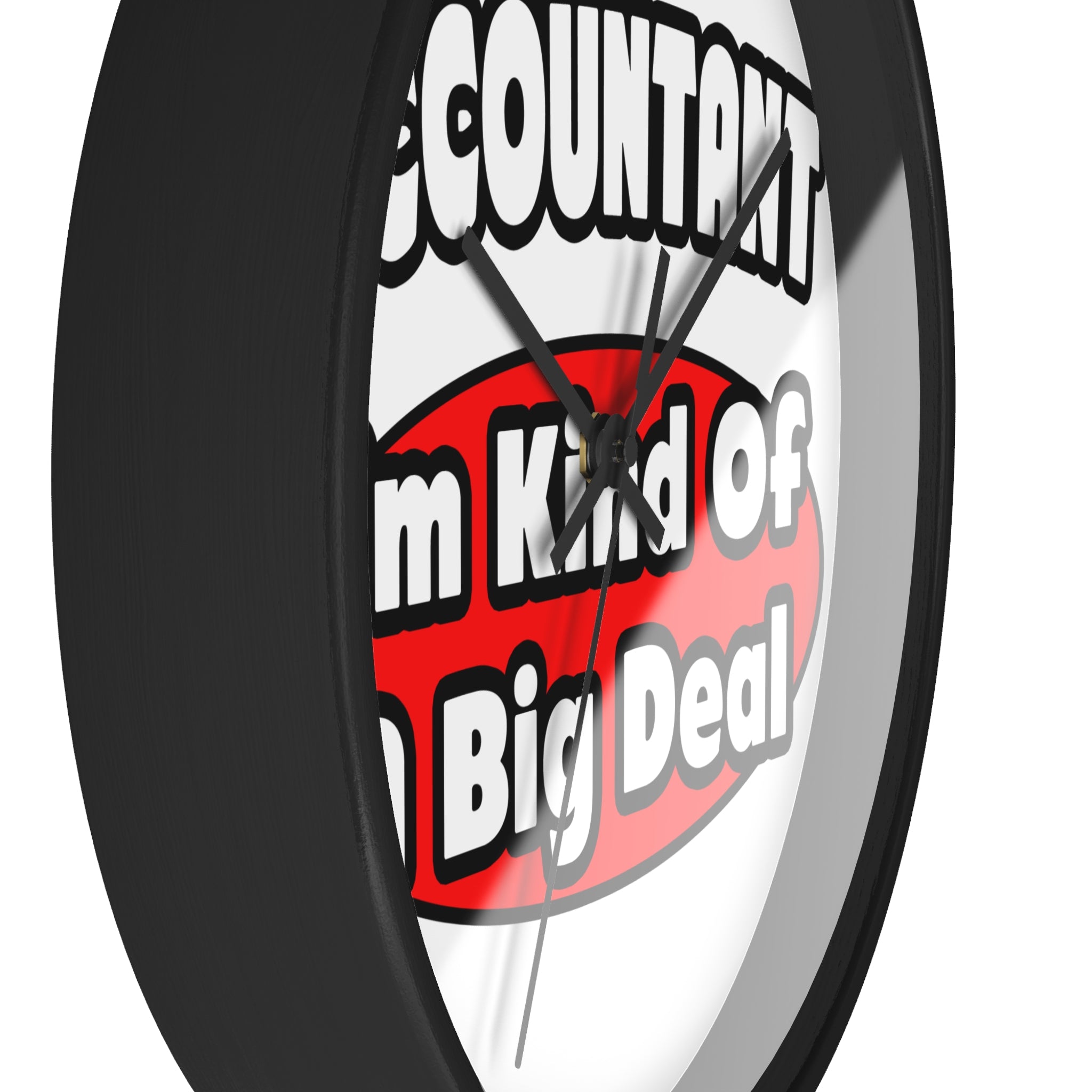 Accountant...Big Deal - Wall Clock