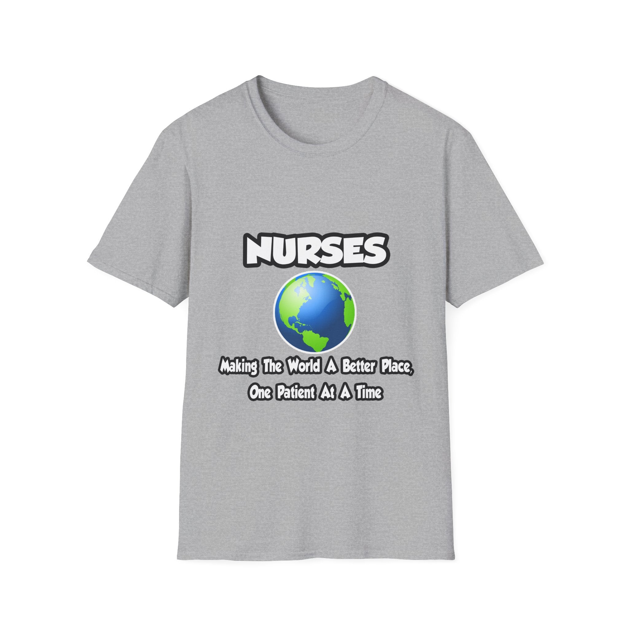Nurses...Making the World a Better Place - Unisex Softstyle T-Shirt