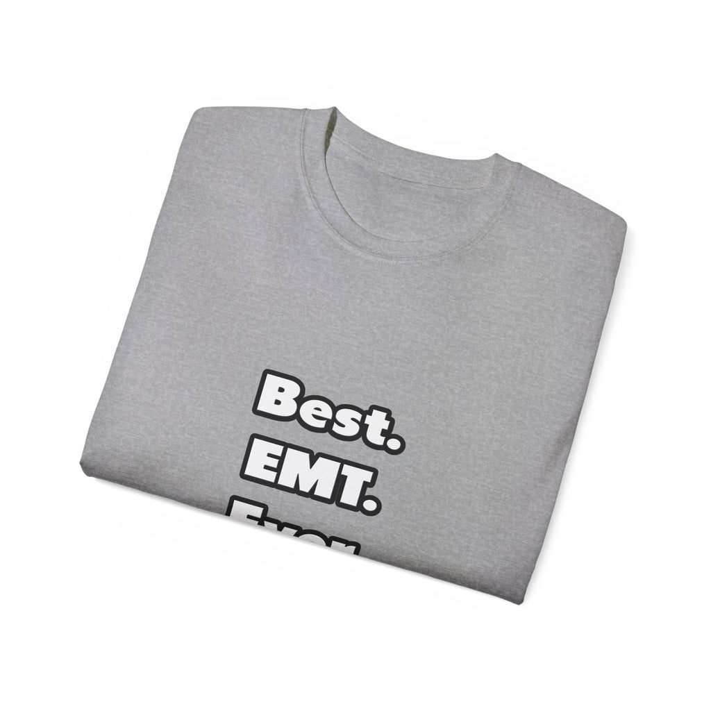 Best. EMT. Ever - Unisex Ultra Cotton Tee