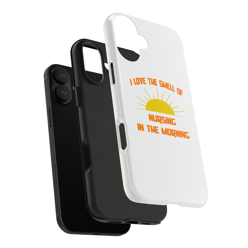 Smell of Nursing in the Morning - Tough Phone Cases