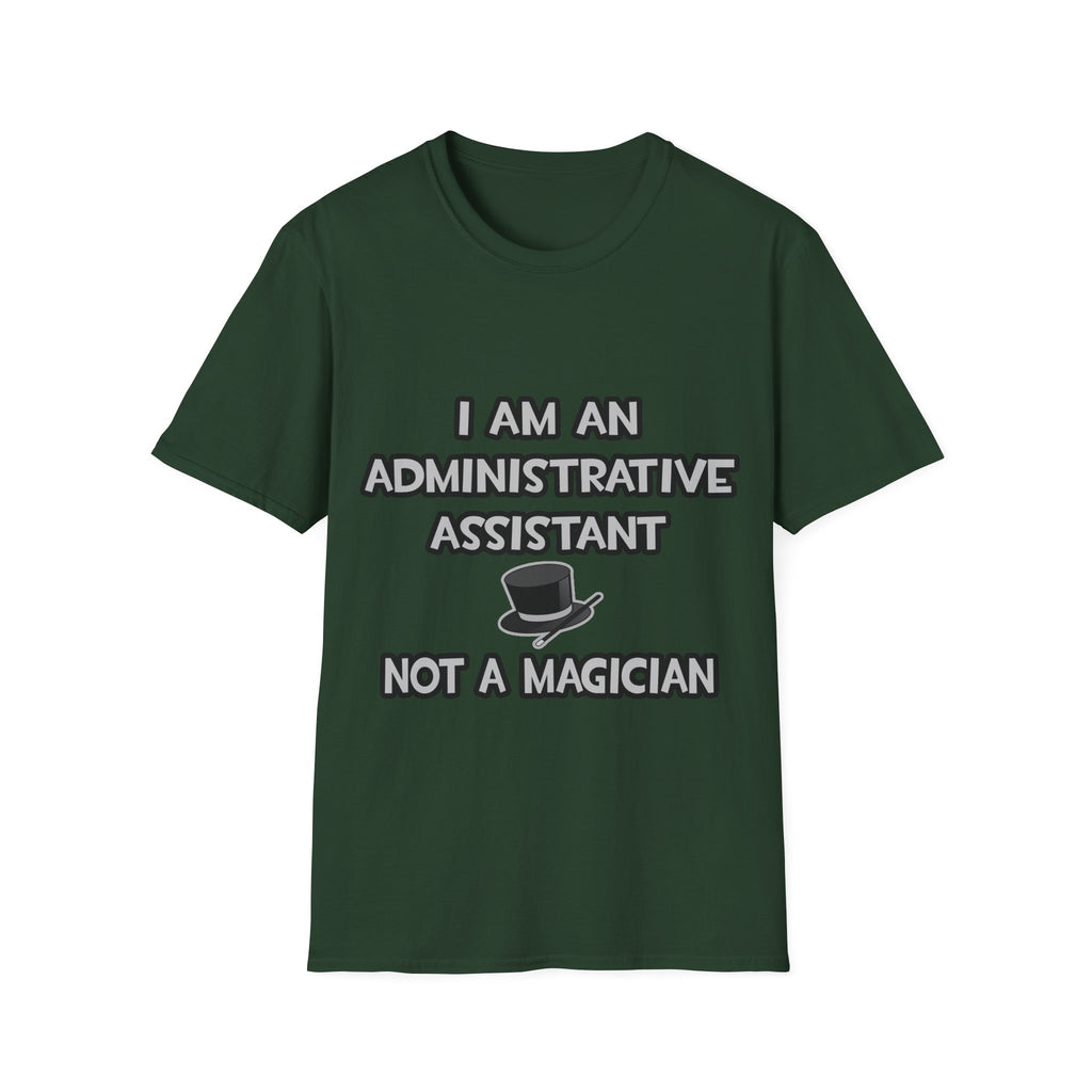 Administrative Asst... Not A Magician - Unisex Softstyle T-Shirt