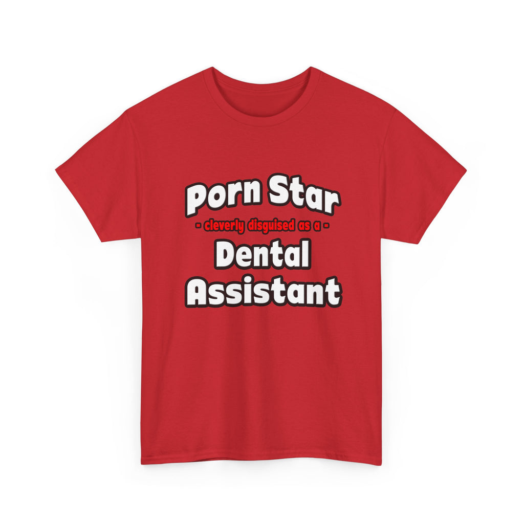 Porn Star .. Dental Assistant - Unisex Heavy Cotton Tee