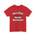Porn Star .. Dental Assistant - Unisex Heavy Cotton Tee
