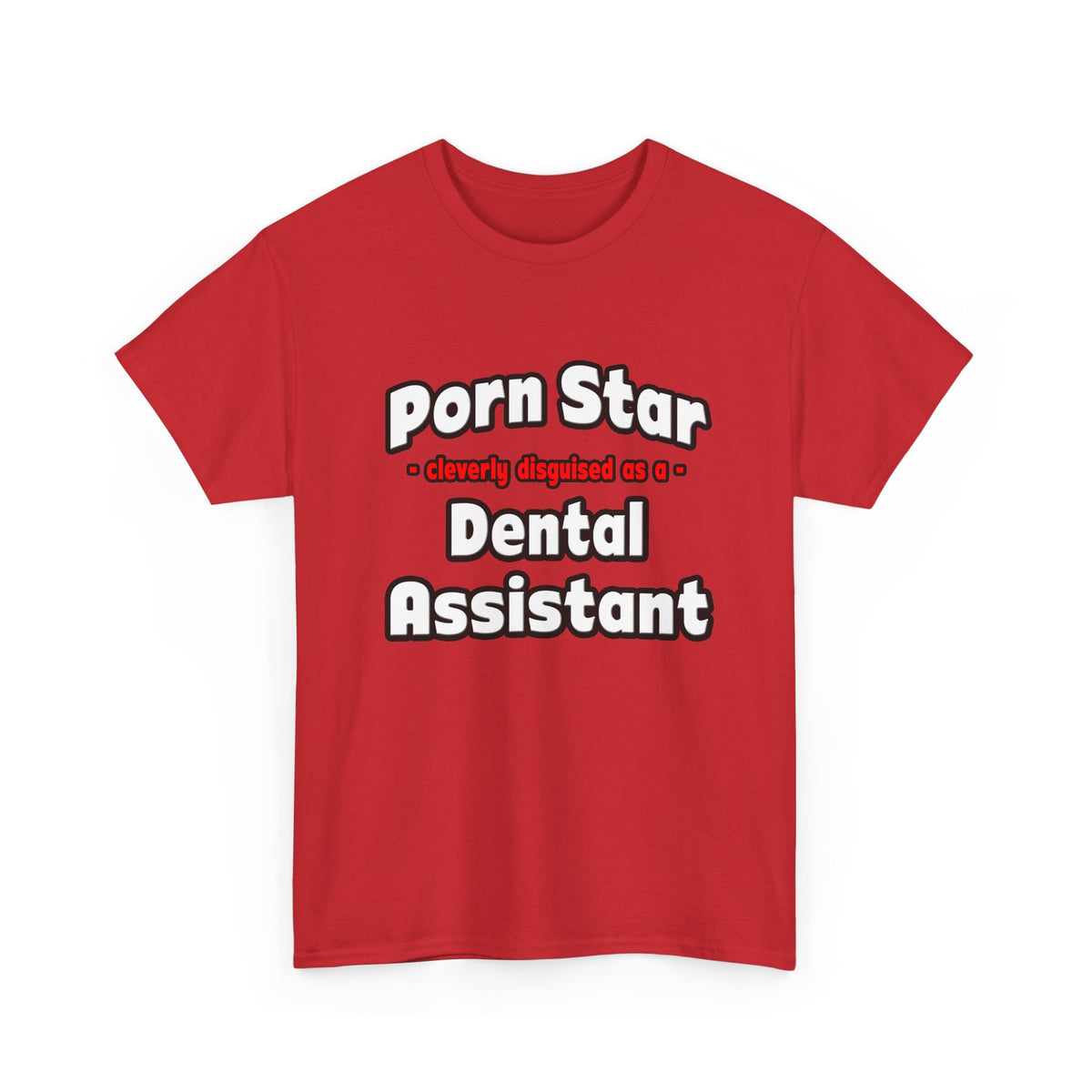 Porn Star .. Dental Assistant - Unisex Heavy Cotton Tee