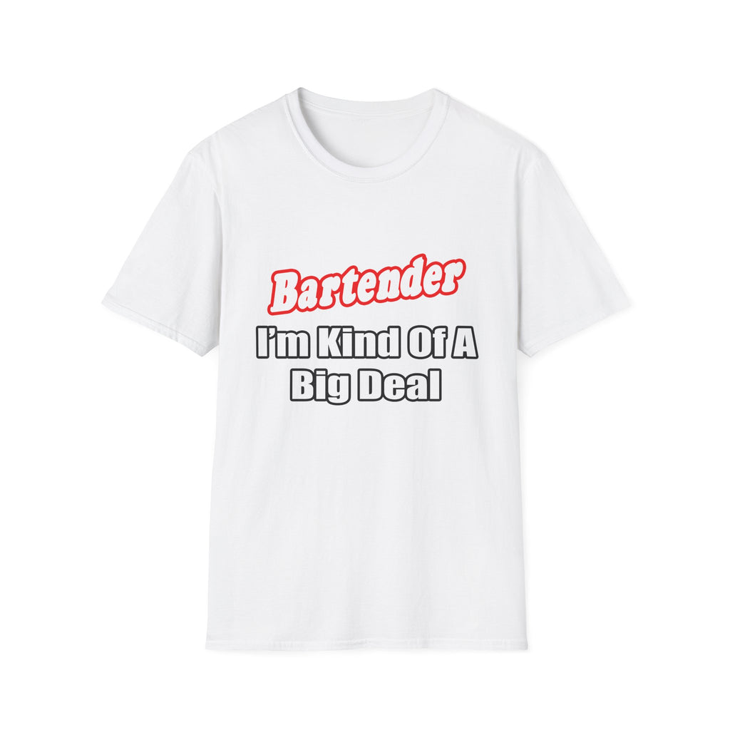 Bartender...Big Deal - Unisex Softstyle T-Shirt