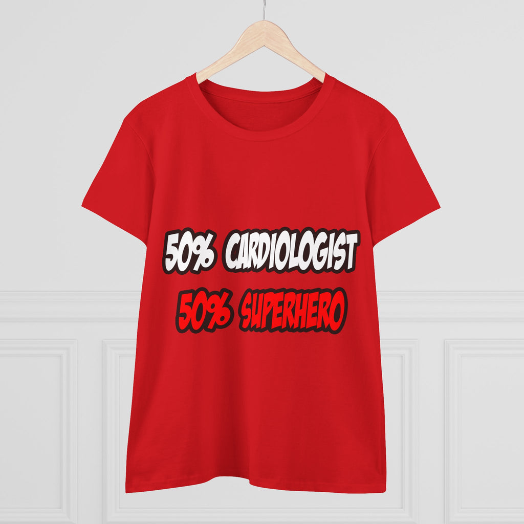 Half Cardiologist...Half Superhero - Women's Midweight Cotton Tee