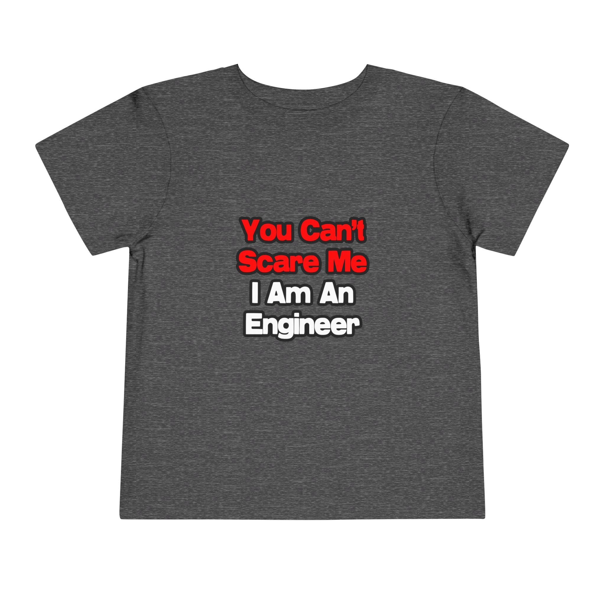 You Can't Scare Me...Engineer - Toddler Short Sleeve Tee