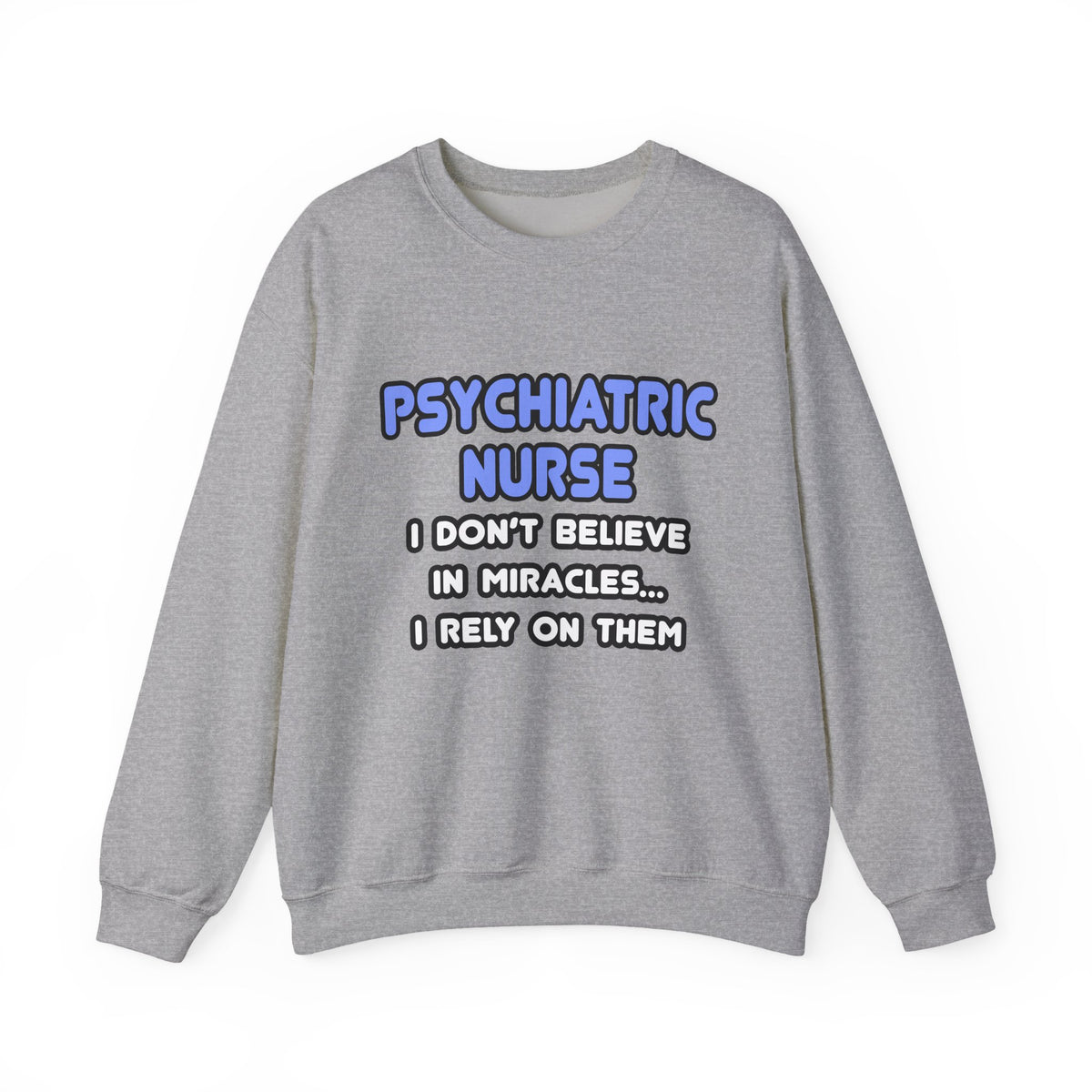 Miracles and Psychiatric Nurses - Unisex Heavy Blend™ Crewneck Sweatshirt