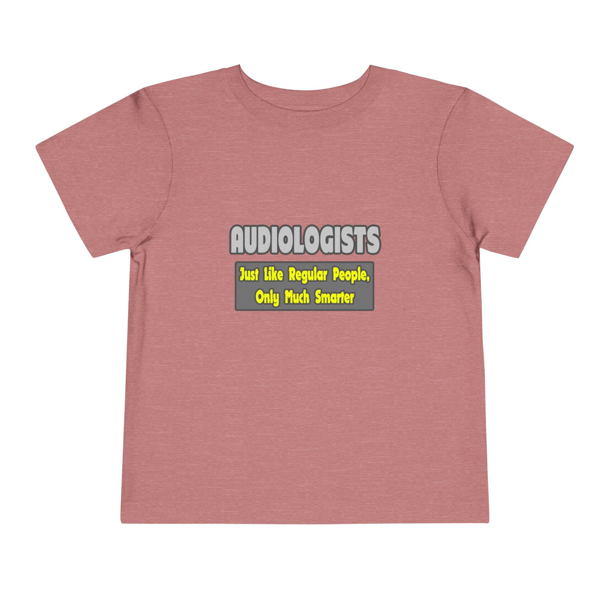 Audiologists...Smarter - Toddler Short Sleeve Tee