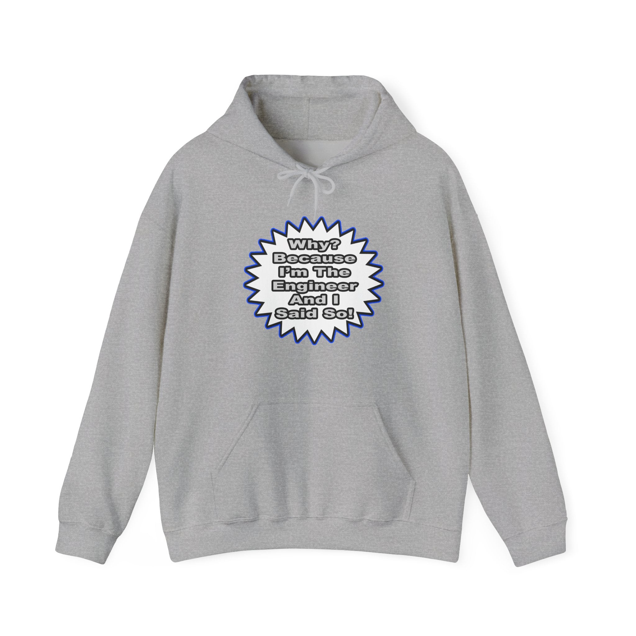 Engineer...Because I Said So - Unisex Heavy Blend™ Hooded Sweatshirt