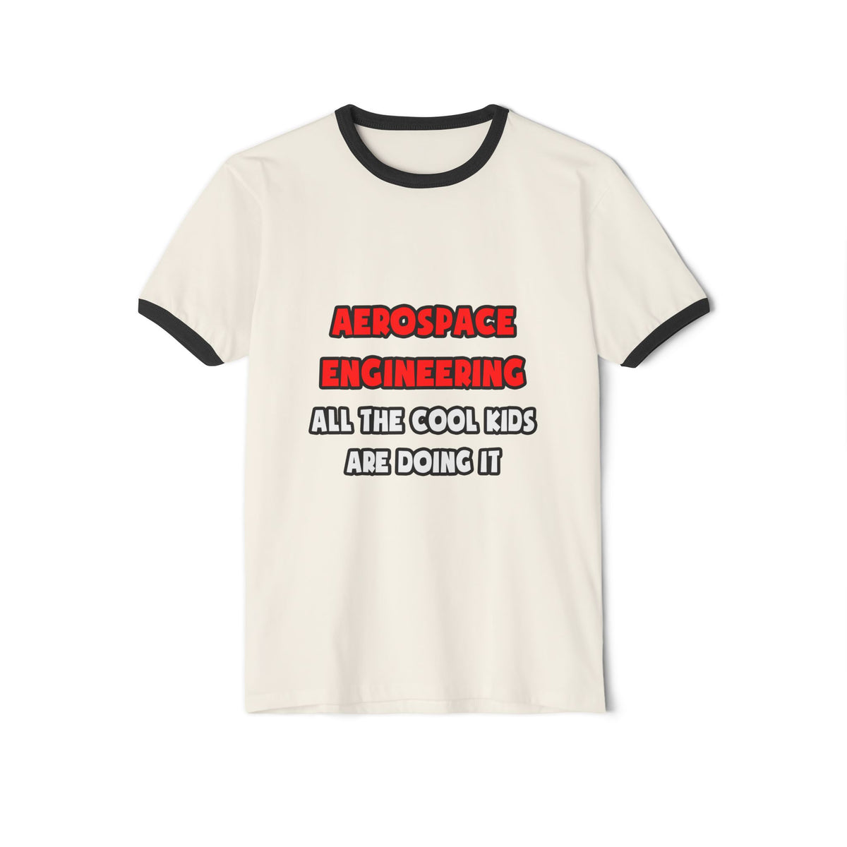 Funny Aerospace Engineer Shirts and Gifts - Unisex Cotton Ringer T-Shirt