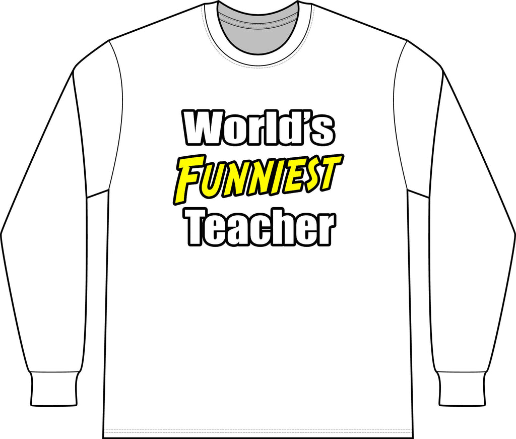 World's Funniest Teacher - Unisex Long Sleeve T-Shirt