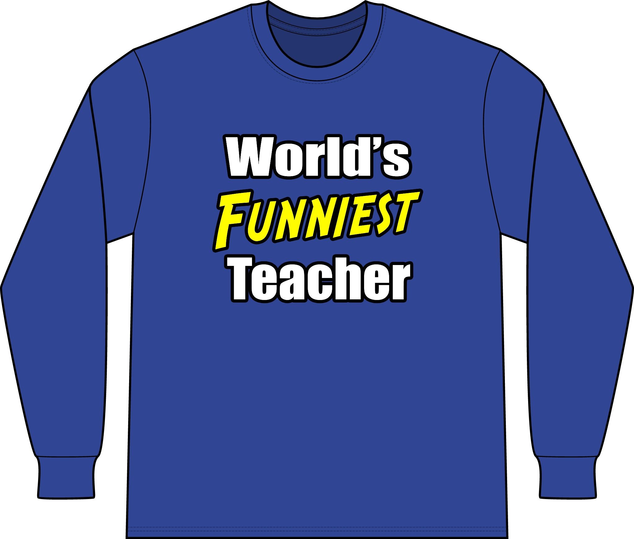 World's Funniest Teacher - Unisex Long Sleeve T-Shirt