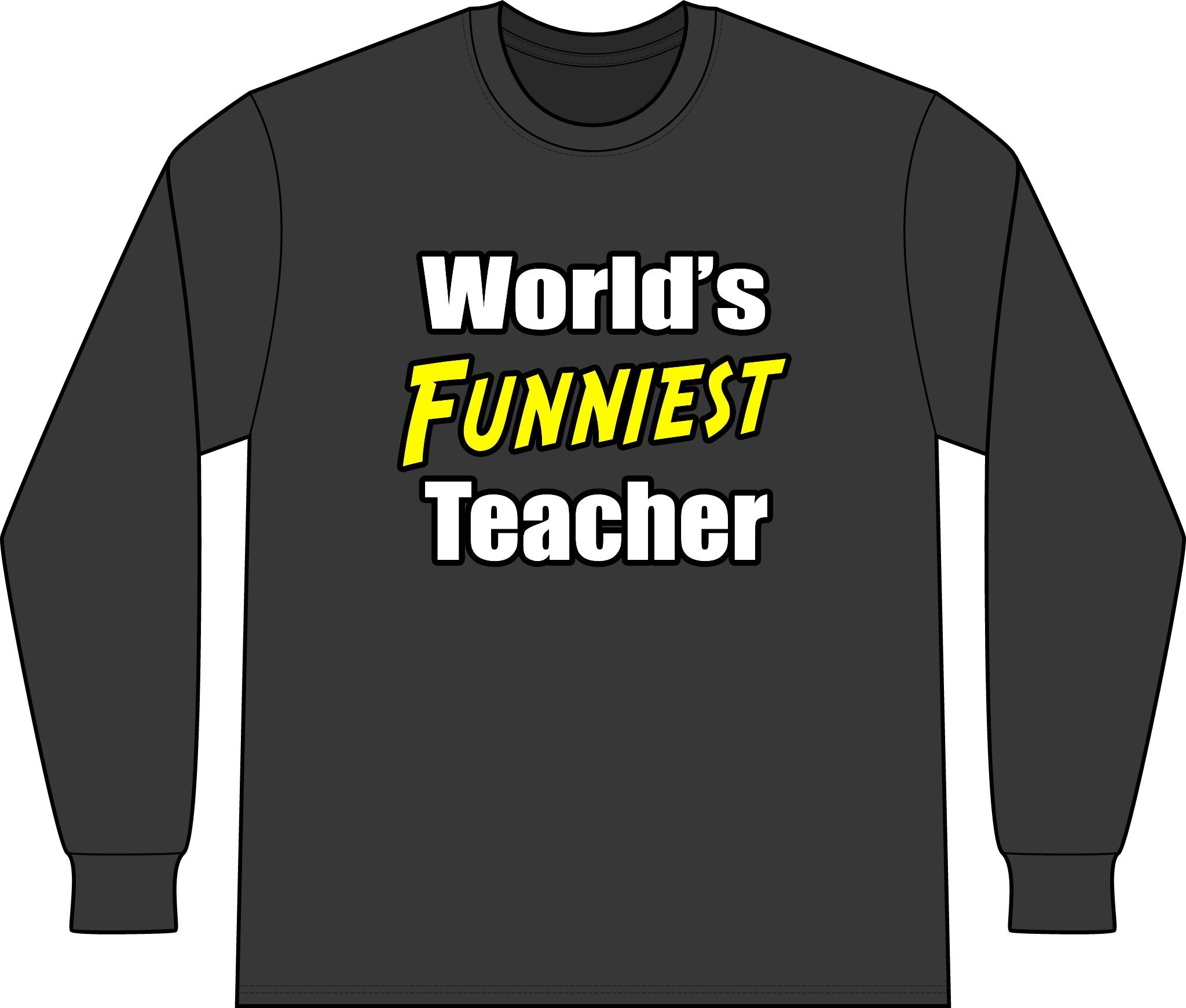 World's Funniest Teacher - Unisex Long Sleeve T-Shirt