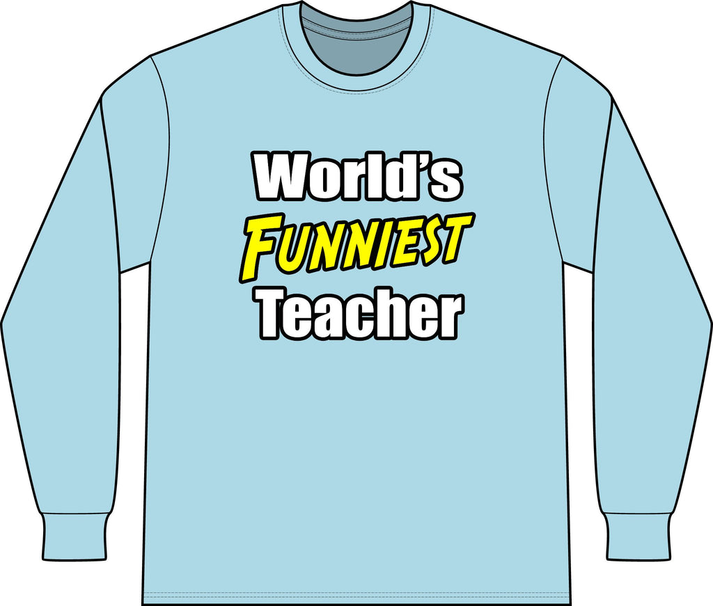 World's Funniest Teacher - Unisex Long Sleeve T-Shirt