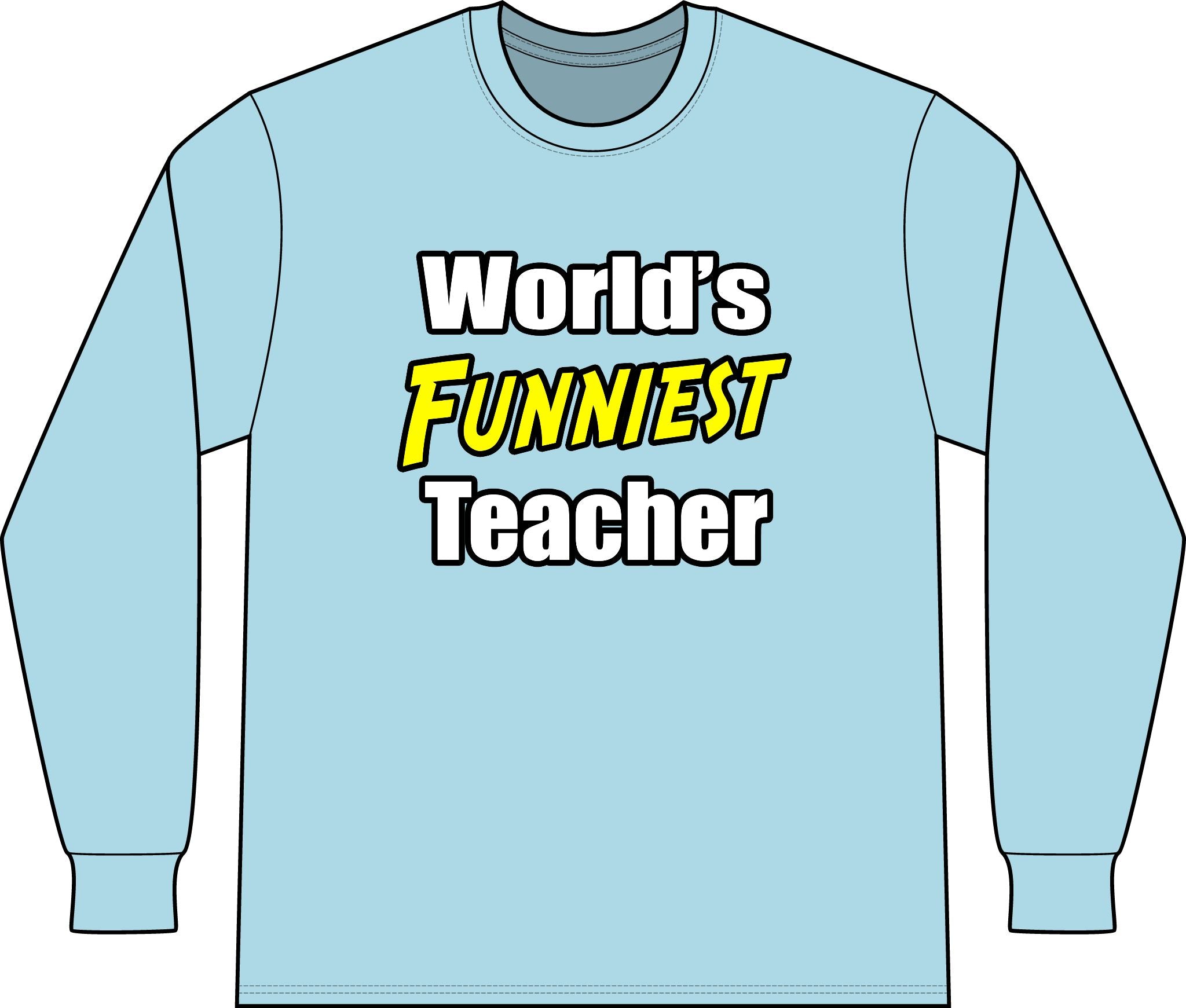 World's Funniest Teacher - Unisex Long Sleeve T-Shirt