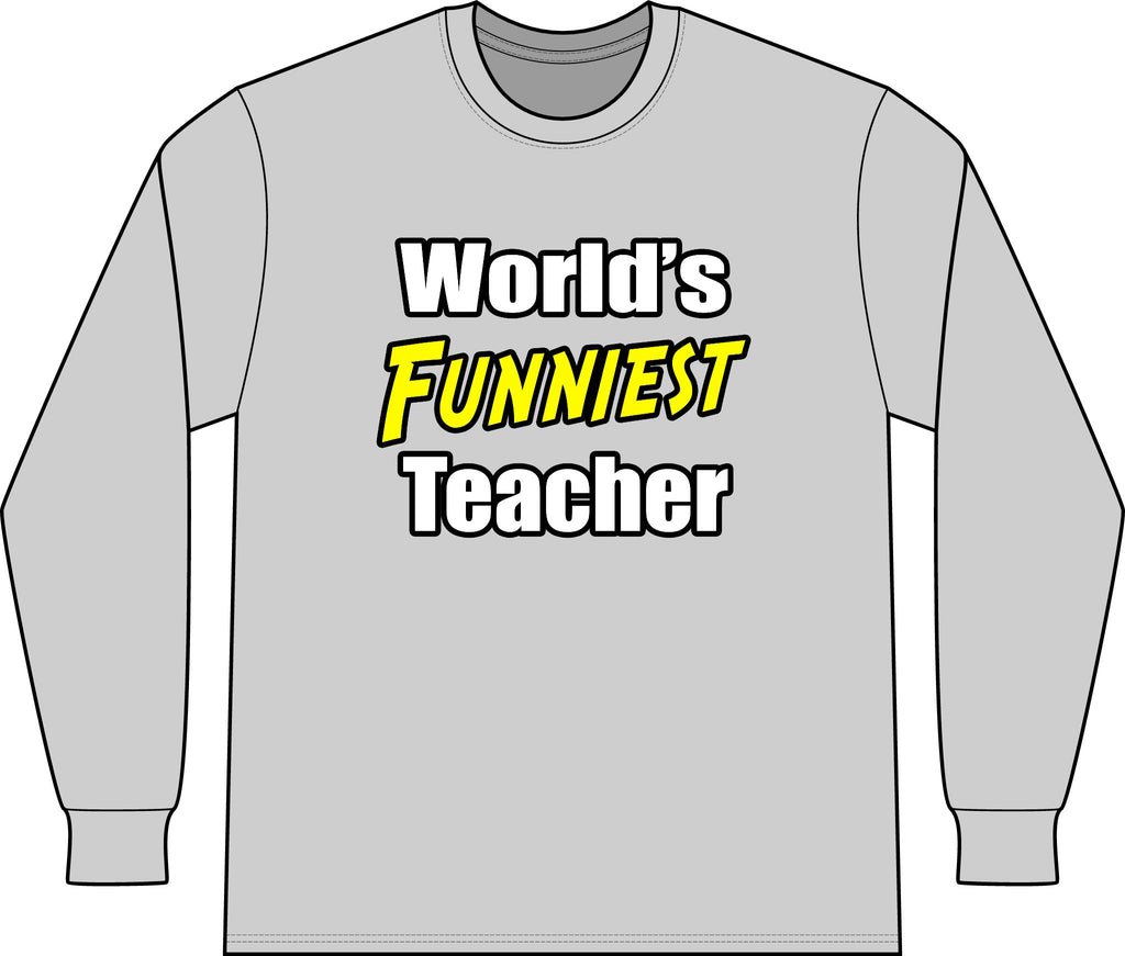 World's Funniest Teacher - Unisex Long Sleeve T-Shirt