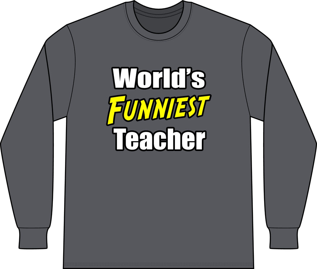 World's Funniest Teacher - Unisex Long Sleeve T-Shirt