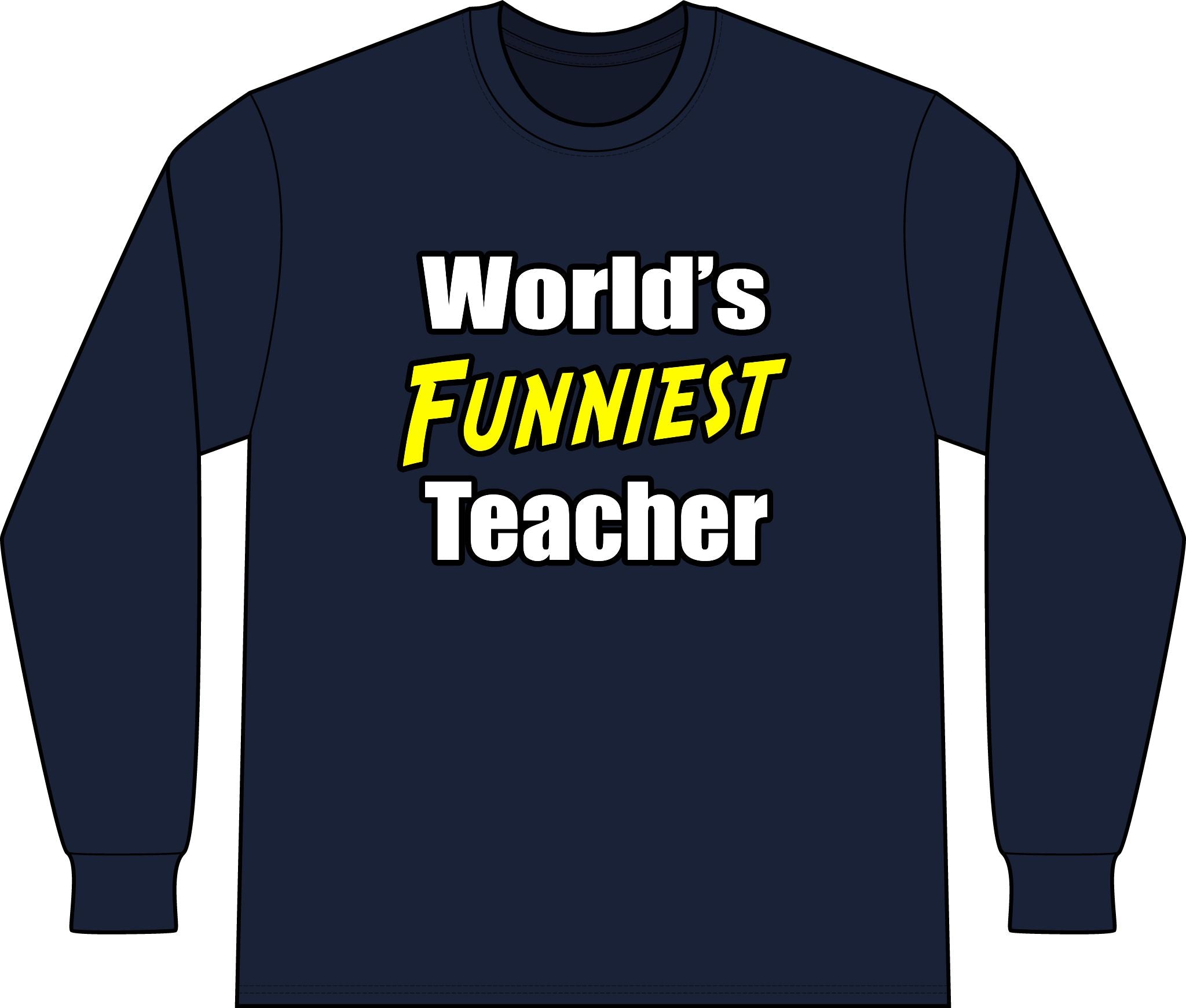 World's Funniest Teacher - Unisex Long Sleeve T-Shirt