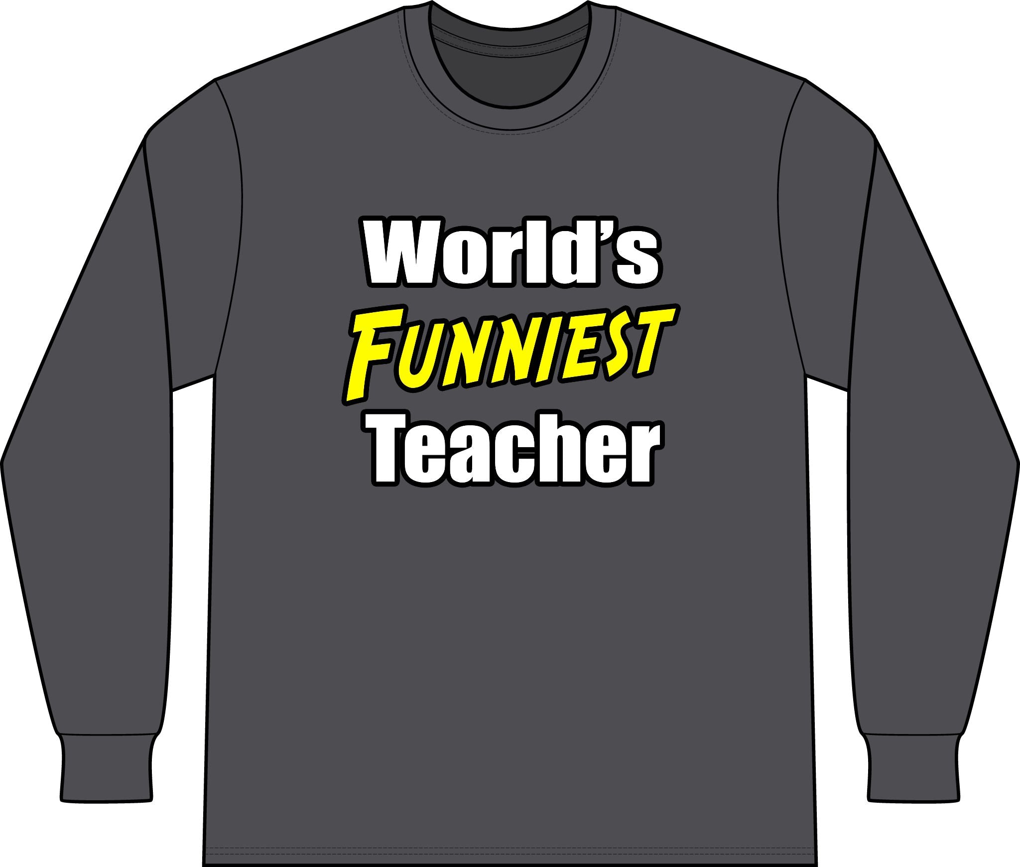 World's Funniest Teacher - Unisex Long Sleeve T-Shirt