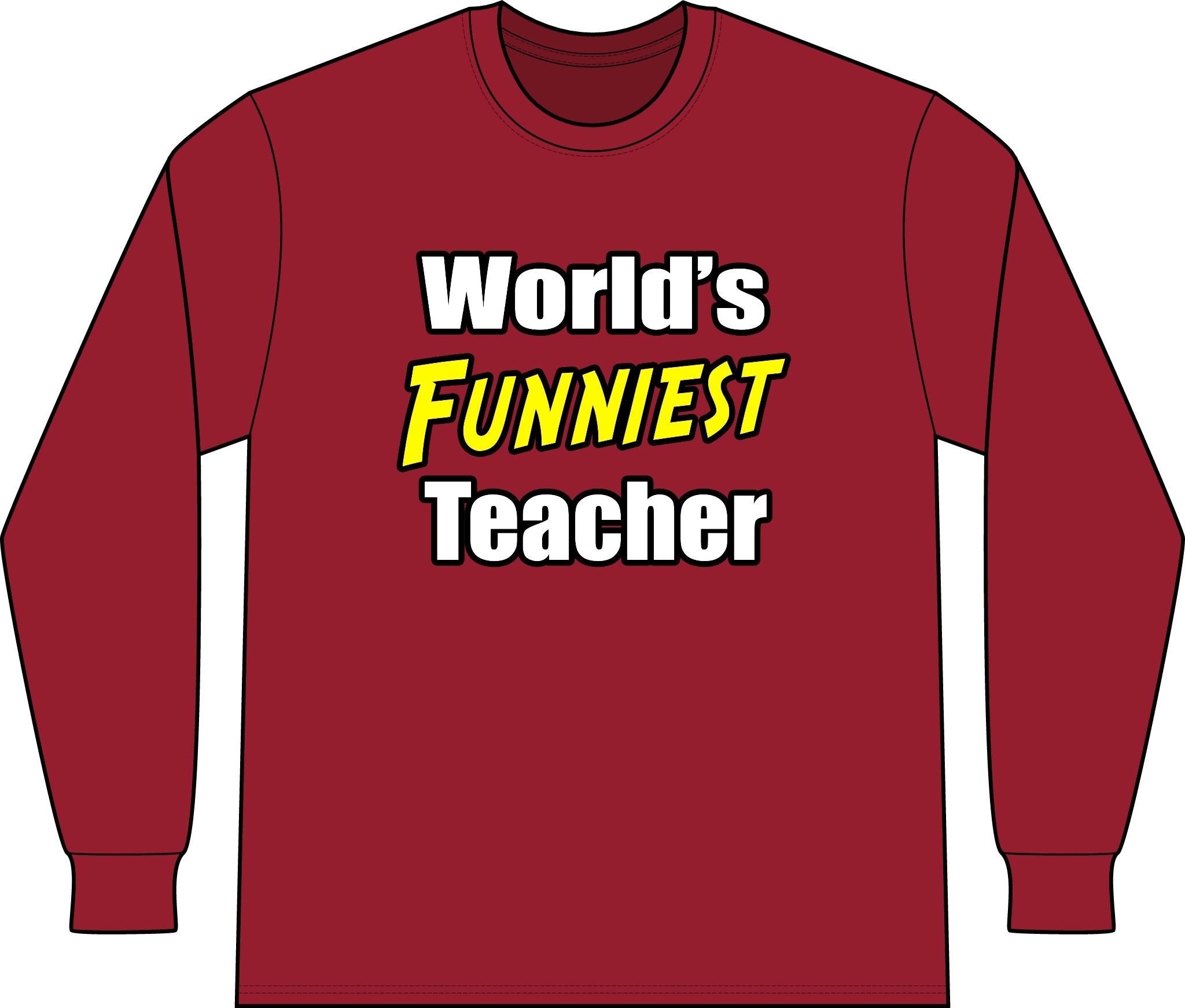 World's Funniest Teacher - Unisex Long Sleeve T-Shirt