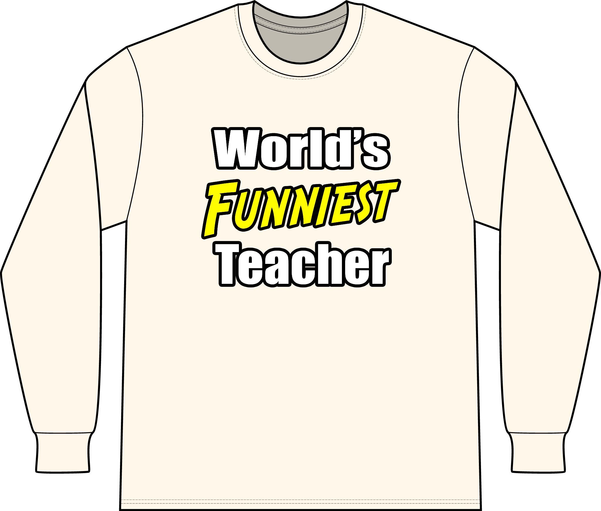 World's Funniest Teacher - Unisex Long Sleeve T-Shirt