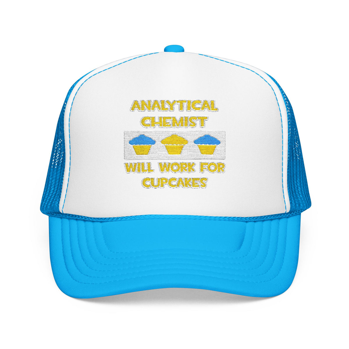 Analytical Chemist ... Will Work For Cupcakes - Foam Trucker Hat
